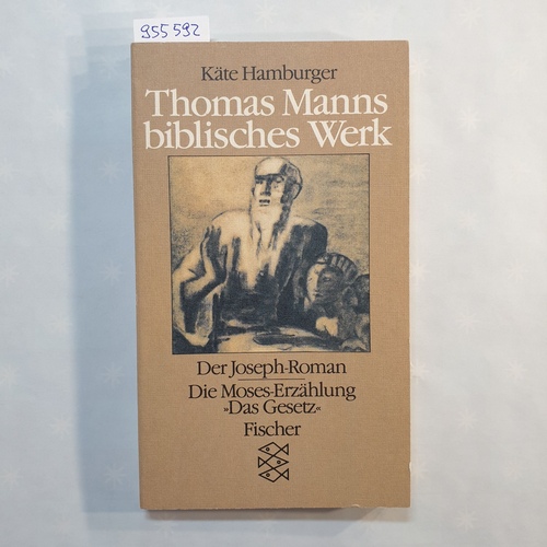 Hamburger, Käte  Thomas Manns biblisches Werk - Der Joseph-Roman und die Moses-Erzählung "Das Gesetz" 