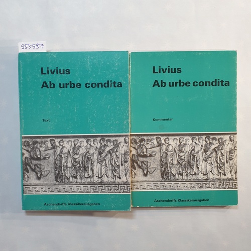 Livius, Titus  Ab urbe condita: Text + Kommentar(2 BÜCHER) 