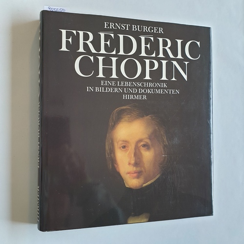 Burger, Ernst   Frédéric Chopin : eine Lebenschronik in Bildern und Dokumenten 
