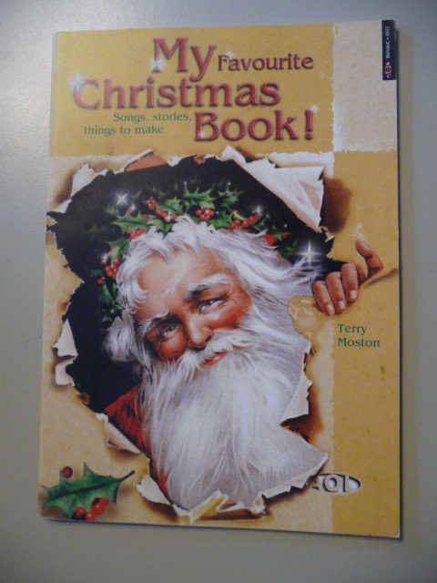 Moston, Terry  My favourite Christmas book! : songs, stories, things to make 
