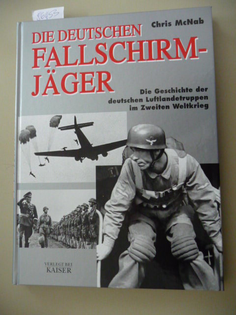 McNab, Chris  Fallschirmjäger. Die Geschichte der deutschen Luftlandetruppen im Zweiten Weltkrieg 