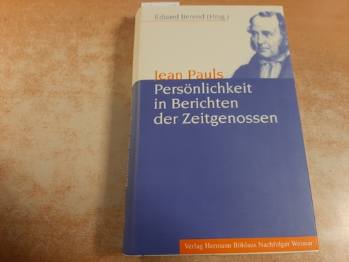 Berend, Eduard [Hrsg.] ; Wölfel, Kurt [Nachr.]  Jean Pauls Persönlichkeit in Berichten der Zeitgenossen 