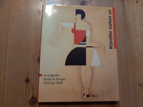 Framke, Gisela [Hrsg.]  Künstler ziehen an : Avantgarde-Mode in Europa 1910 bis 1939 ; (Ausstellung 'Künstler ziehen an - Avantgardemode in Europa 1910 - 1939'), Museum für Kunst und Kulturgeschichte der Stadt Dortmund 