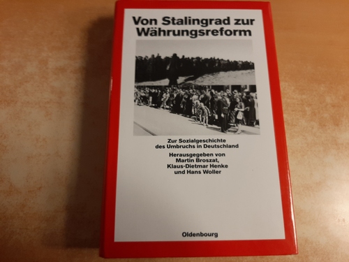 Broszat, Martin [Hrsg.]  Von Stalingrad zur Währungsreform : zur Sozialgeschichte des Umbruchs in Deutschland 