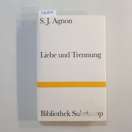 S. J. Agnon  Liebe und Trennung : Erzählungen. Aus dem Hebr. übers. und mit einem Nachw. vers. von Gerold Necker. 