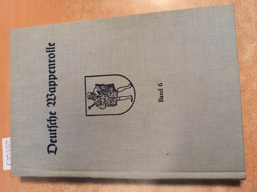 Herold, Verein für Heraldik, Genealogie und verwandte Wissenschaften zu Berlin (Hrsg.)  Deutsche Wappenrolle. Band 6 