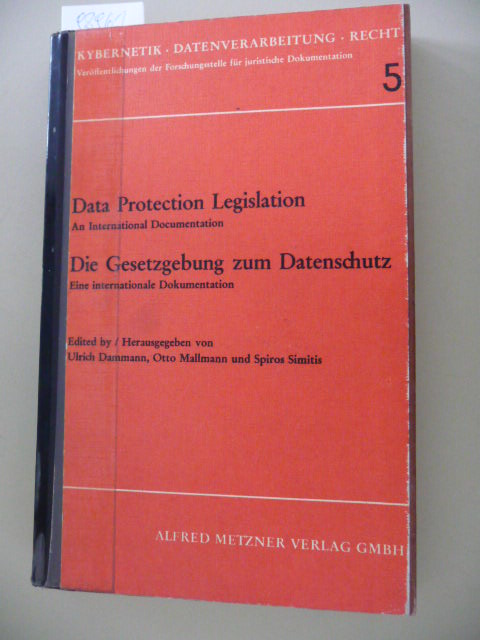 Dammann, Ulrich [Hrsg.]  Kybernetik, Datenverarbeitung, Recht ; Bd. 5  Data protection legislation : an internat. documentation ; Engl.-German = Die  Gesetzgebung zum Datenschutz 