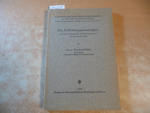 Kühn, F.  Schlichtungsstreitigkeit nach d. Verordnung über d. Schlichtungswesen v. 30.10.1923. 