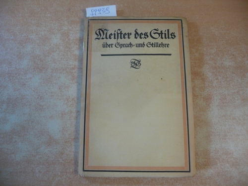 Schneider, Wilhelm (Hrsg.)  Meister des Stils über Sprach- und Stillehre. Beiträge zeitgenössischer Dichter und Schriftsteller zur Erneuerung des Aufsatzunterrichts 