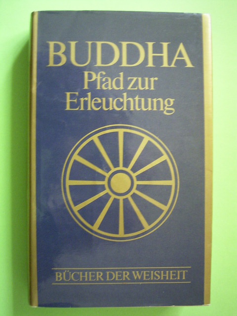 Glasenapp, Helmuth von (Hrsg.).  Buddha. Pfad zur Erleuchtung. Buddhistische Grundtexte. 