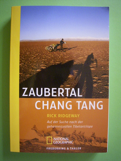Ridgeway, Rick.  Zaubertal Chang Tang. Auf der Suche nach der geheimnisvollen Tibetantilope. 
