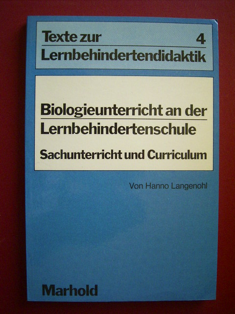Langenohl, Hanno.  Biologieunterricht an der Lernbehindertenschule. Sachunterricht und Curriculum. Texte zur Lernbehindertendidaktik. Band 4. 