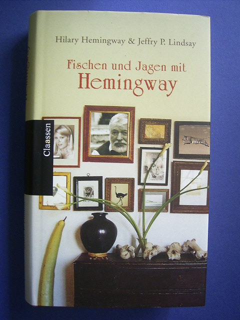 Hemingway, Hilary und Jeffry P. Lindsay.  Fischen und Jagen mit Hemingway. 