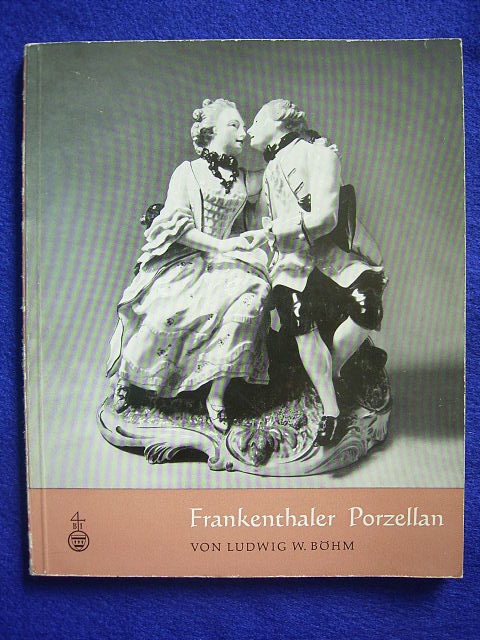 Böhm, Ludwig W.  Frankenthaler Porzellan. 