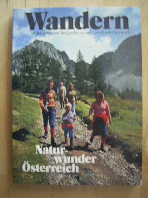 Danesch, Edeltraud.  Wandern. 50 der schönsten Routen kreuz und quer durch Österreich. Der Wanderführer zum Bildband "Naturwunder Österreich". 