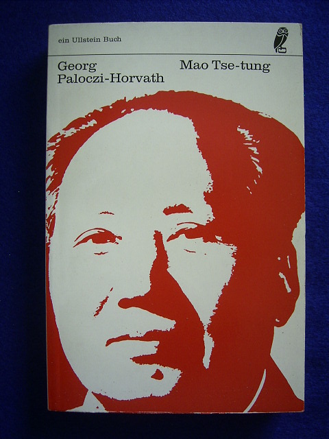 Paloczi-Horvath, Georg.  Mao Tse-tung. Der Herr der blauen Ameisen. 