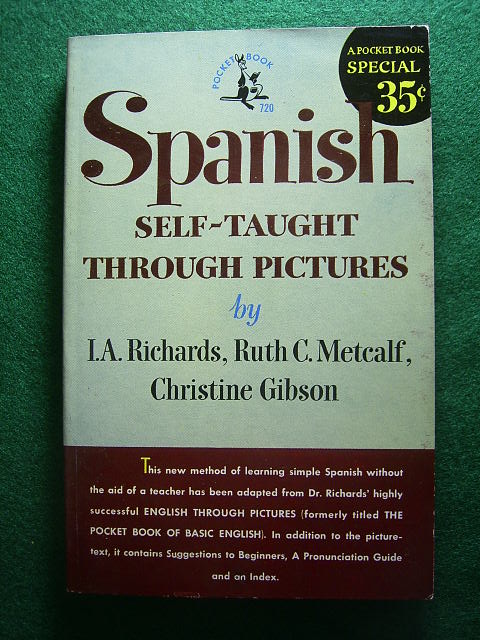 Richards, I. A., Ruth C. Metcalf and Christine Gibson.  Spanish Self-Taught through Pictures. 
