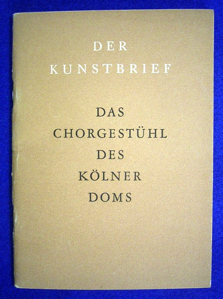 Tieschowitz, Bernhard von und Carl Georg Heise (Hrsg.).  Das Chorgestühl des Kölner Doms. Der Kunstbrief Nr. 43. 