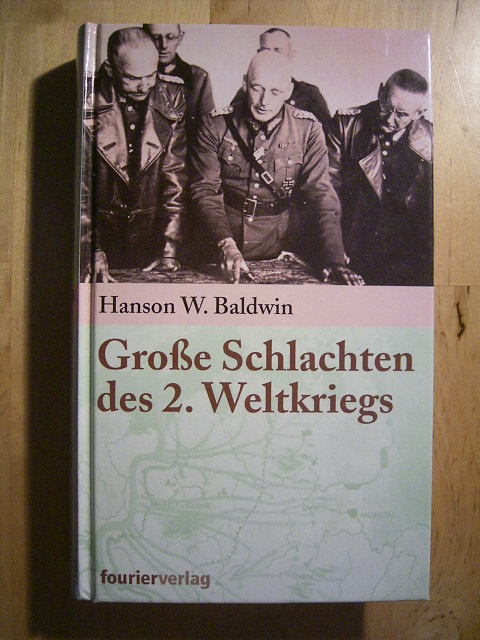 Baldwin, Hanson Weightman.  Große Schlachten des 2. Weltkriegs. 