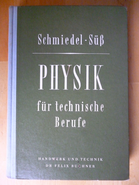 Schmiedel, Hans und Süss Johannes.  Physik für technische Berufe. 