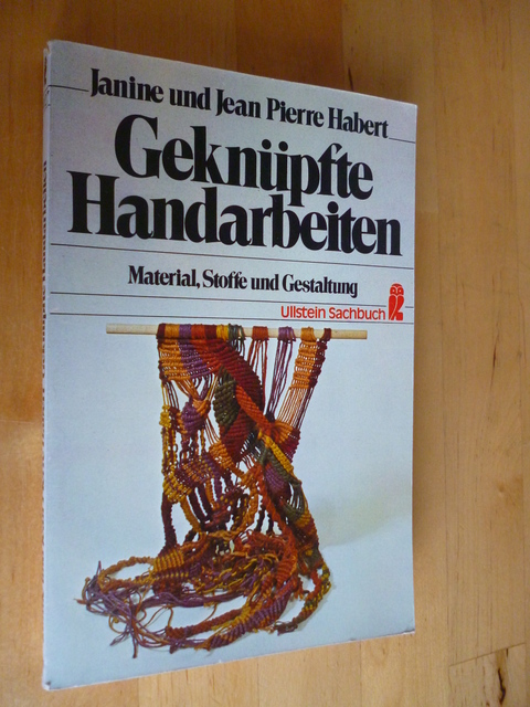 Habert, Janine und Jean-Pierre Habert.  Geknüpfte Handarbeiten. Material, Stoffe und Gestaltung. 
