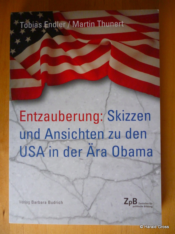Endler, Tobias und Martin Thunert.  Entzauberung: Skizzen und Ansichten zu den USA in der Ära Obama. 