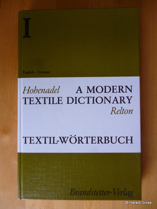 Hohenadel, Paul and Jonathan Relton.  A modern Textile Dictionary. Volume 1. Engish - German. Textil-Wörterbuch. Band 1. Englisch -Deutsch. 