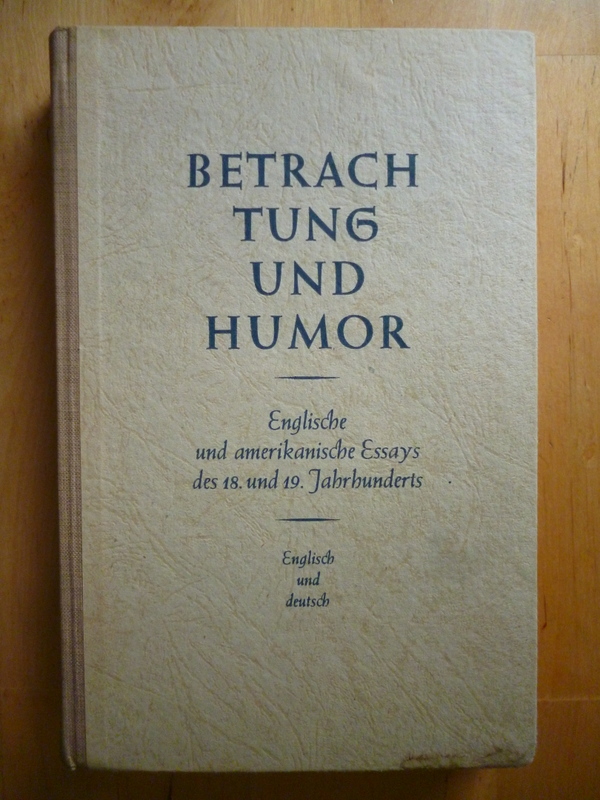 Hock, Erich (Hrsg.).  Betrachtung und Humor. Ausgewählte Essays englischer und amerikanischer Schriftsteller des 18. und 19. Jahrhunderts. Englisch und Deutsch. 