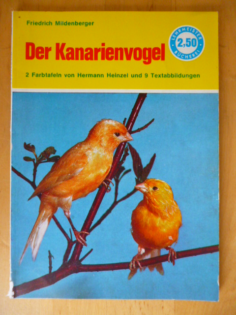 Mildenberger, Friedrich.  Der Kanarienvogel. Seine Haltung, Pflege und Zucht. Lehrmeister-Bücherei Nr. 1305. 