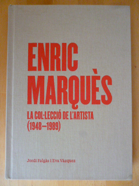 Falgàs, Jordi und Eva Vàzquez.  Enric Marquès. La Col-lecció de l`Artista (1948 - 1989). 