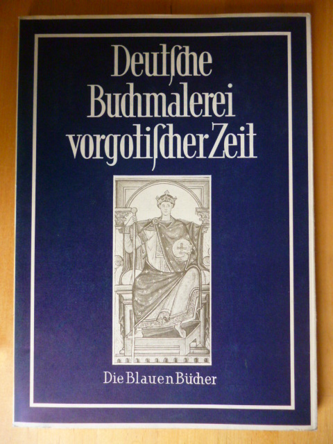 Boeckler, Albert.  Deutsche Buchmalerei vorgotischer Zeit. Die Blauen Bücher. 