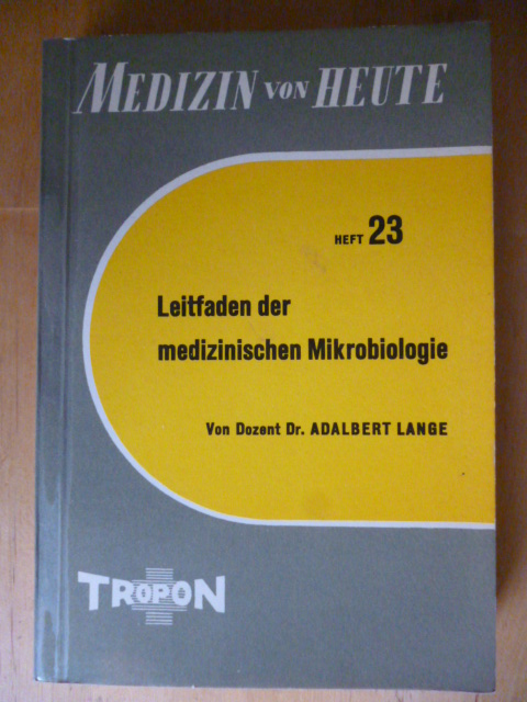 Lange, Adalbert.  Medizin von Heute. Heft 23. Leitfaden der medizinischen Mikrobiologie. 