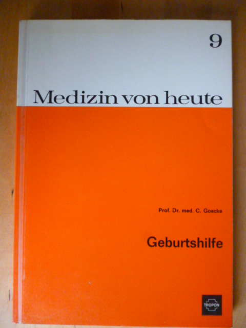 Goecke, C.  Medizin von heute. Band 9. Geburtshilfe. 