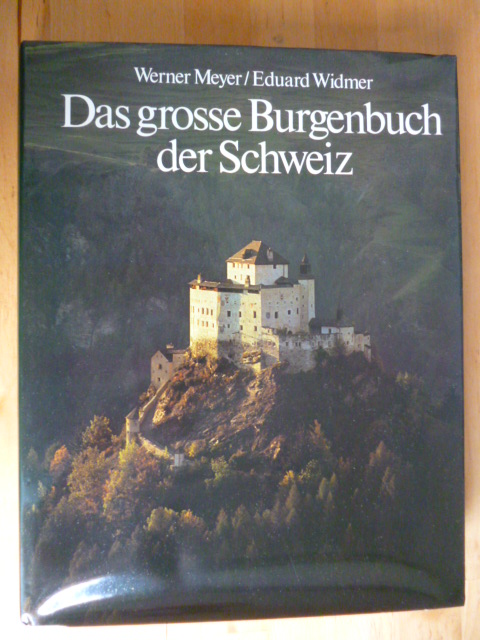 Meyer, Werner und Eduard Widmer.  Das grosse Burgenbuch der Schweiz. 