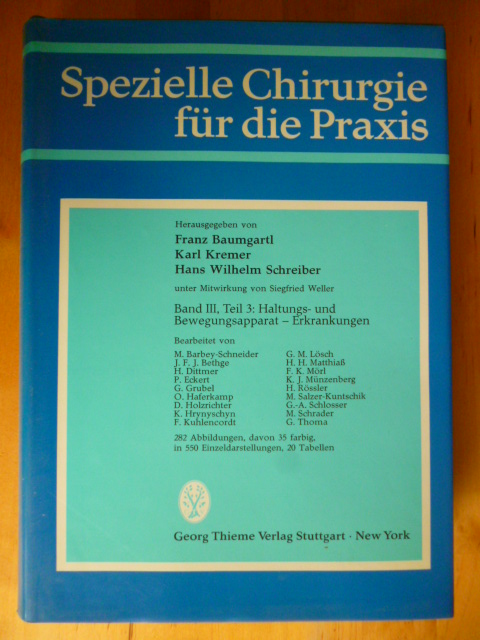 Baumgartl, Franz, Karl Kremer und Hans Wilhelm Schreiber (Hrsg.).  Spezielle Chirurgie für die Praxis. Band III. Teil 3. Haltungs- und Bewegungsapparat. Erkrankungen. 