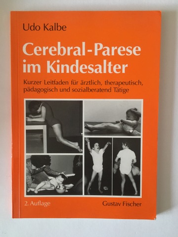 Kalbe, Udo.  Cerebral-Parese im Kindesalter. Kurzer Leitfaden für ärztlich, therapeutisch, pädagogisch und sozialberatend Tätige. 