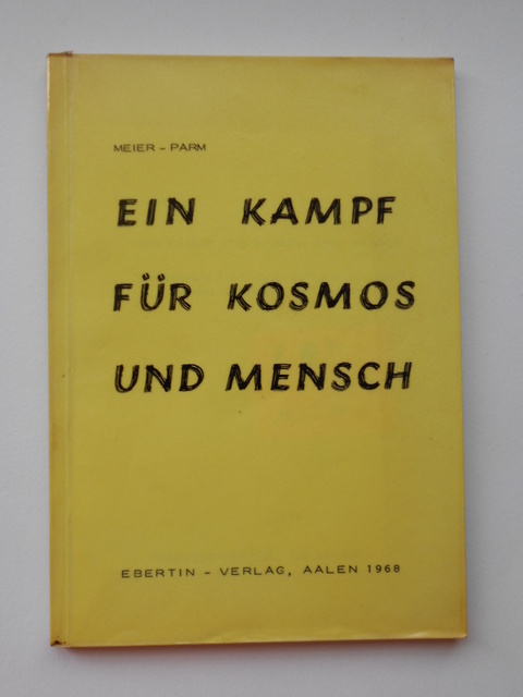 Meier - Parm.  Ein Kampf für Kosmos und Mensch. Sonderdruck der Zeitschrift "Kosmobiologie" aus den Jahrgängen 1967 und 1968. 