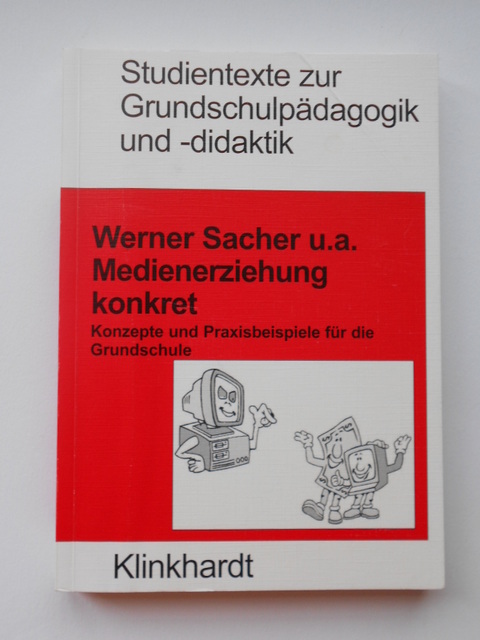 Sacher, Werner, Barbara Asbrand Annette Eberle u. a.  Medienerziehung konkret. Konzepte und Praxisbeispiele für die Grundschule. 