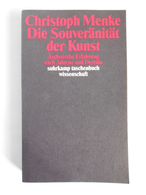 Menke, Christoph.  Die Souveränität der Kunst. Ästhetische Erfahrung nach Adorno und Derrida. 