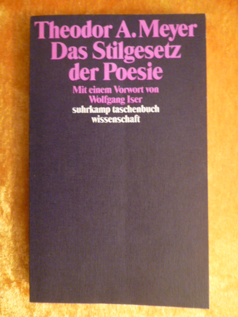 Meyer, Theodor A.  Das Stilgesetz der Poesie. Mit einem Vorwort von Wolfgang Iser. Suhrkamp-Taschenbuch Wissenschaft, 790. 