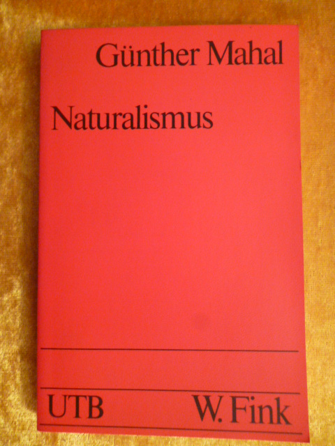 Mahal, Günther.  Naturalismus. Deutsche Literatur im 20. Jahrhundert, Band 1. UTB, 363. 
