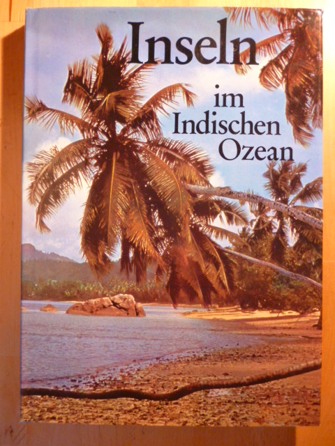 Bianchi, Johanna (Text) und Peter Schornböck (Fotos).  Inseln im Indischen Ozean. 