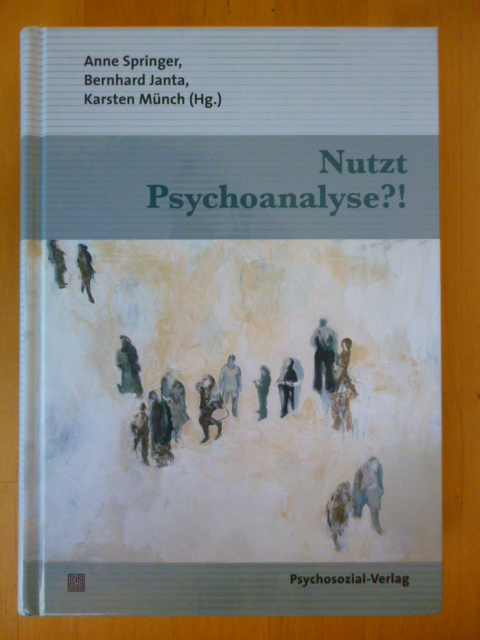 Springer, Anne, Bernhard Janta und Karsten Münch (Herausgeber).  Nutzt Psychoanalyse?! Bibliothek der Psychoanalyse. 