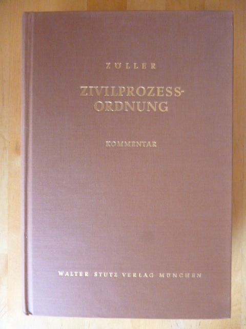 Zöller, Richard (Begründer des Werks), Max Degenhart Reinhold Geimer (Mitwirkende) u. a.  Zivilprozessordnung mit Gerichtsverfassungsgesetz und Nebengesetzen. Kommentar. 
