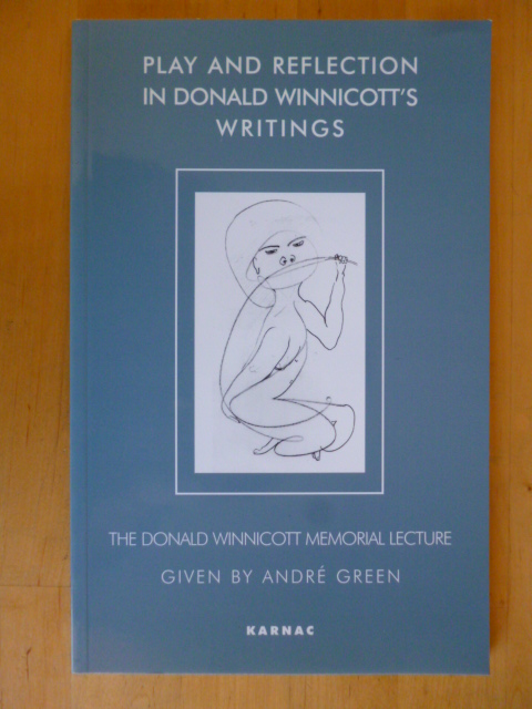 Green, André.  The Donald Winnicott Memorial Lecture. Play and Reflection in Donald Winnicott`s Writings. 