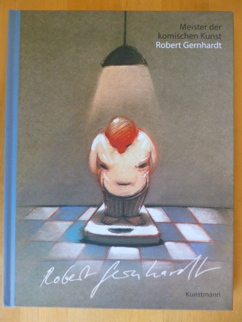 Gernhardt, Robert.  Meister der komischen Kunst. Robert Gernhardt. 