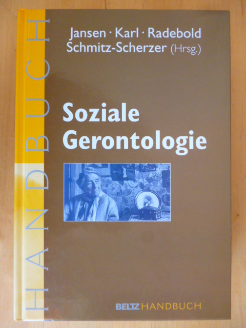 Jansen, Birgit, Fred Karl Hartmut Radebold (Hrsg.) u. a.  Soziale Gerontologie. Ein Handbuch für Lehre und Praxis. 