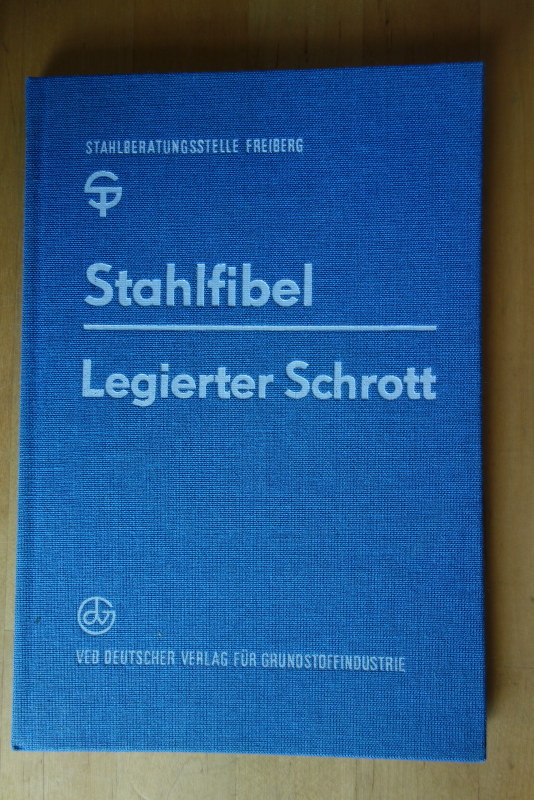 Fellcht, Kurt und Gerhard Dietrich (Hrsg.).  Stahlfibel. Legierter Schrott. Stahlberatungsstelle Freiberg. 