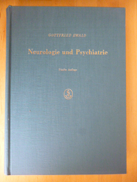 Ewald, Gottfried.  Neurologie und Psychiatrie. Ein Lehrbuch für Studierende und Ärzte. 