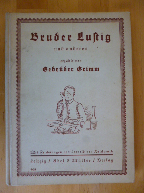Grimm, Gebrüder.  Bruder Lustig und anderes erzählt von den Gebrüdern Grimm. Mit Zeichnungen von Leopold von Kalckreuth. 
